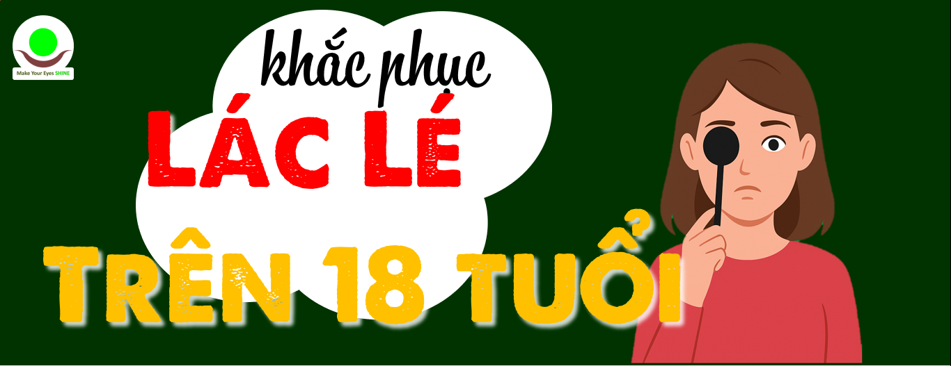 Sự Thật Bất Ngờ: Mắt Lác (Lé) và Nhược Thị Sau 18 Tuổi Vẫn Có Thể Khỏi Hoàn Toàn Nhờ Huấn Luyện Không Xâm Lấn